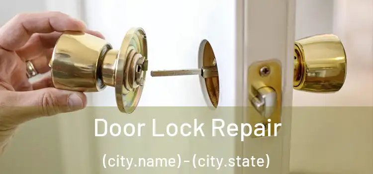 Door Lock Repair (city.name) - (city.state)